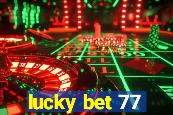 lucky bet 77